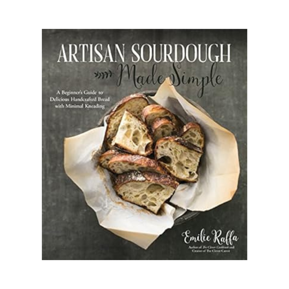 Artisan Sourdough Made Simple: A Beginner's Guide to Delicious Handcrafted Bread with Minimal Kneading Cookbook by Emilie Raffa 